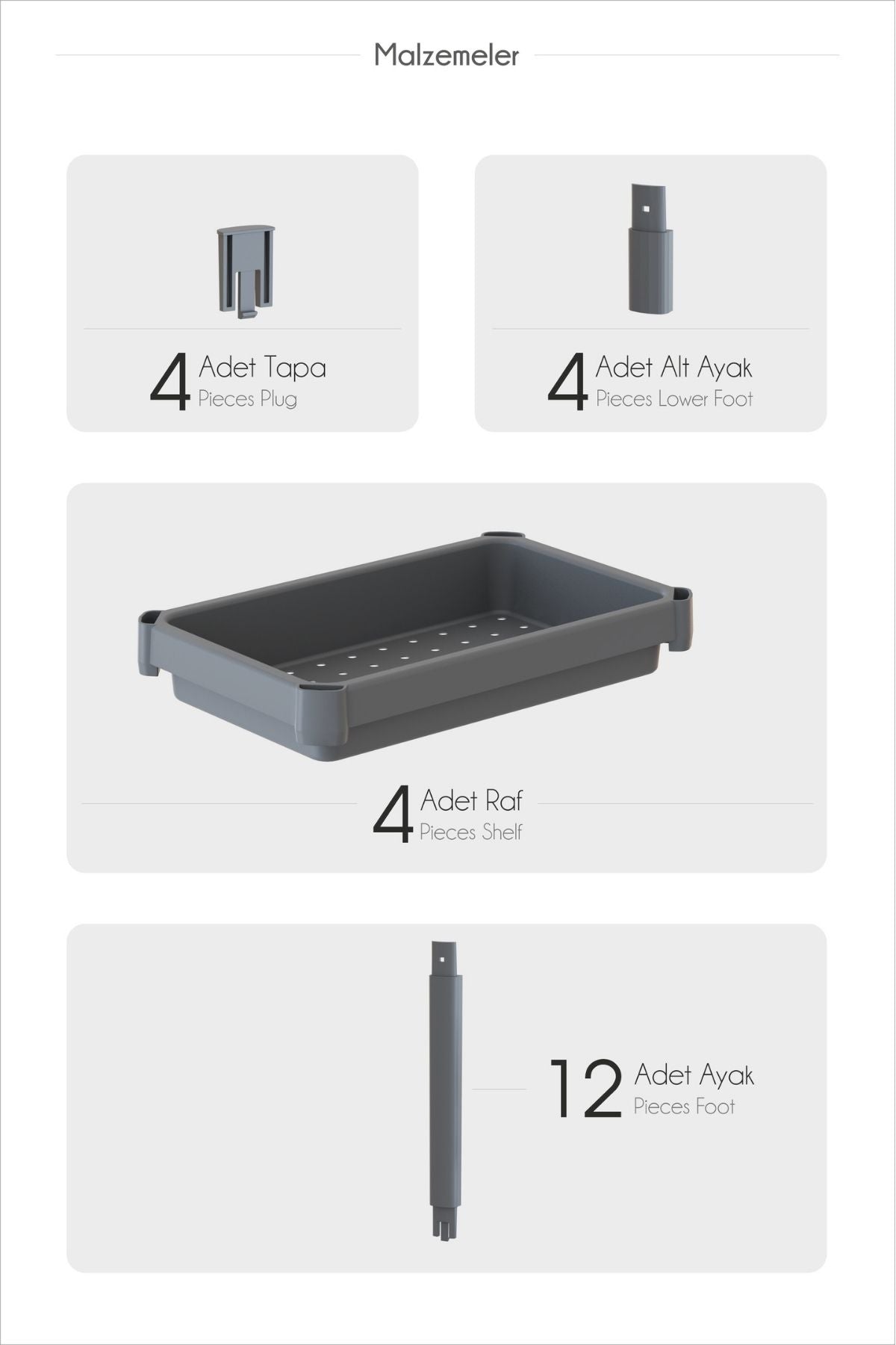 4 tane tapa, 4 tane alt ayak, 4 tane raf ve 12 tane ayak parçası içeren gri plastik raf ve bağlantı parçaları